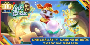Linh Châu Ất Tỵ - Game Nổ Hũ Rước Tài Lộc Đầu Năm 2026