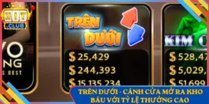 Trên Dưới - Cánh Cửa Mở Ra Kho Báu Với Tỷ Lệ Thưởng Cao